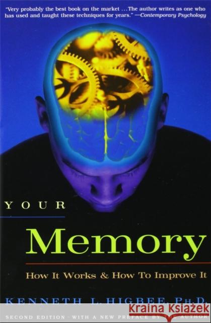Your Memory: How It Works and How to Improve It Higbee, Kenneth L. 9781569246290 Marlowe & Company