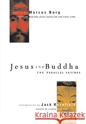 Jesus and Buddha: The Parallel Sayings Borg, Marcus J. 9781569751695 Ulysses Press