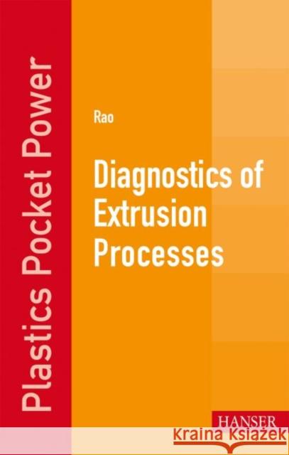 Diagnostics of Extrusion Processes Natti S. Rao   9781569905685 Hanser Gardner Publications