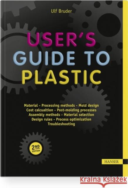 User's Guide to Plastic: A Handbook for Everyone Bruder, Ulf 9781569907344