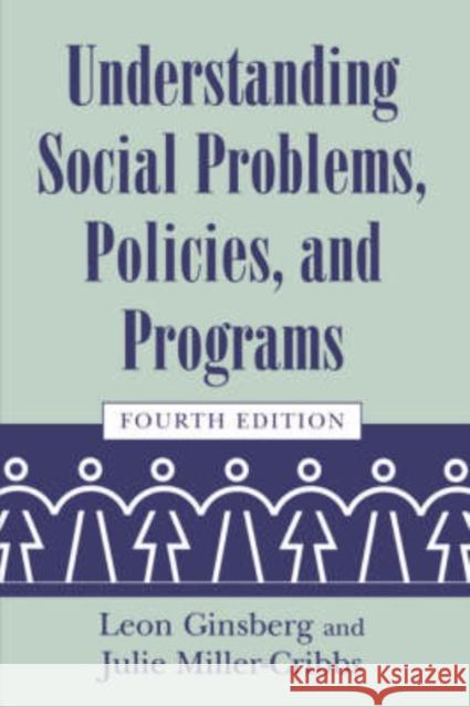 Understanding Social Problems, Policies, and Programs Leon H. Ginsberg Julie Miller-Cribbs 9781570035814