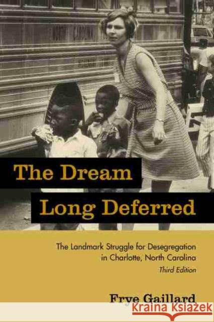 The Dream Long Deferred: The Landmark Struggle for Desegregation in Charlotte, North Carolina Gaillard, Frye 9781570036453 University of South Carolina Press