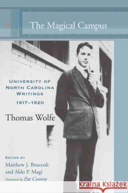 The Magical Campus: University of North Carolina Writings, 1917-1920 Wolfe, Thomas 9781570037344 University of South Carolina Press