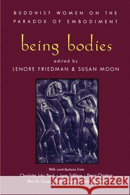 Being Bodies Lenore Friedman Lenore Freidman Susan Moon 9781570623240