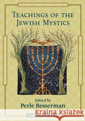 Teachings of the Jewish Mystics Besserman, Perle 9781570623516