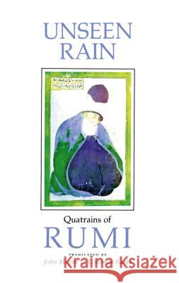 Unseen Rain: Quatrains of Rumi John Moyne Coleman Barks Mevlana Jelaluddin Rumi 9781570625343 Shambhala Publications