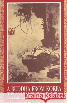 A Buddha from Korea: The Zen Teachings of T'Aego J. C. Cleary 9781570626678 Shambhala Publications