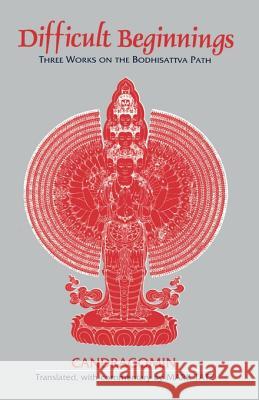 Difficult Beginnings: Three Works on the Bodhisattva Path Candragomin                              Mark Tatz Mark Tatz 9781570626708 Shambhala Publications