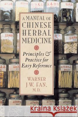 Manual of Chinese Herbal Medicine: Principles and Practice for Easy Reference Fan, Warner J. W. 9781570629372 Shambhala Publications