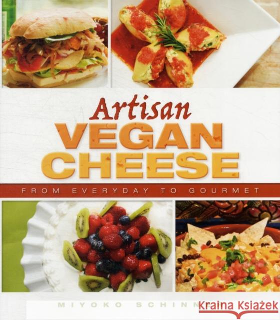 Artisan Vegan Cheese Miyoko Nishimoto Schinner 9781570672835 Book Publishing Company (TN)