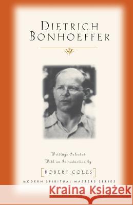 Dietrich Bonhoeffer Dietrich Bonhoeffer Robert Coles 9781570751943 Orbis Books
