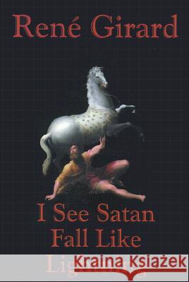 I See Satan Fall Like Lightning Rene Girard James G. Williams 9781570753190 Orbis Books