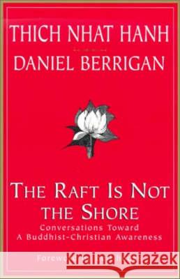 The Raft is Not the Shore: Conversations Toward a Buddhist-Christian Awareness Hanh, Thich Nhat 9781570753442 Orbis Books