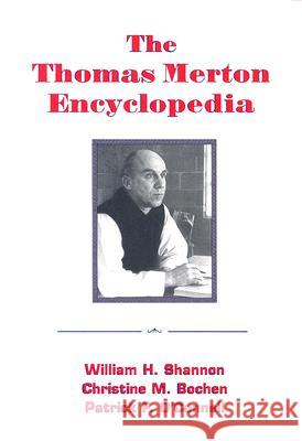 The Thomas Merton Encyclopedia William Shannon, Christine M. Bochen, Patrick O'Connell 9781570756573