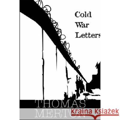 Cold War Letters Thomas Merton Christine M. Bochen William H. Shannon 9781570756627 Orbis Books