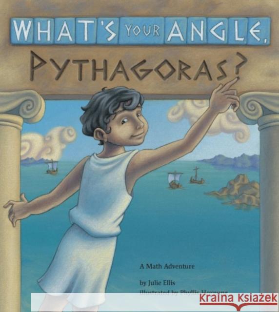 What's Your Angle, Pythagoras? Julie Ellis Phyllis Hornung 9781570911507 Charlesbridge Publishing