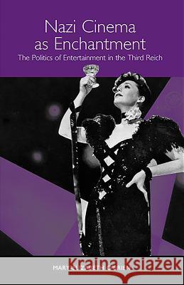 Nazi Cinema as Enchantment: The Politics of Entertainment in the Third Reich O'Brien, Mary-Elizabeth 9781571133342 Camden House (NY)
