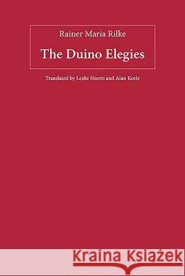 The Duino Elegies Rainer Maria Rilke Leslie Norris Alan Keele 9781571133915