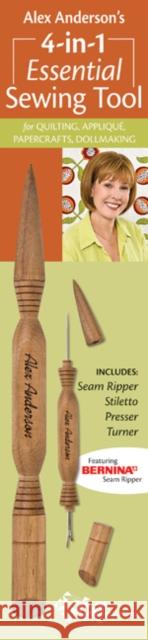 Alex Anderson's 4-In-1 Essential Sewing Tool: Includes: Seam Ripper, Stiletto, Presser, Turner Alex Anderson 9781571207883