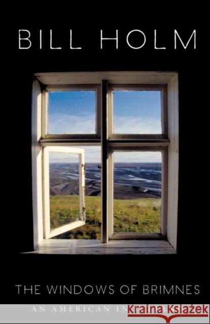 The Windows of Brimnes: An American in Iceland Holm, Bill 9781571313102
