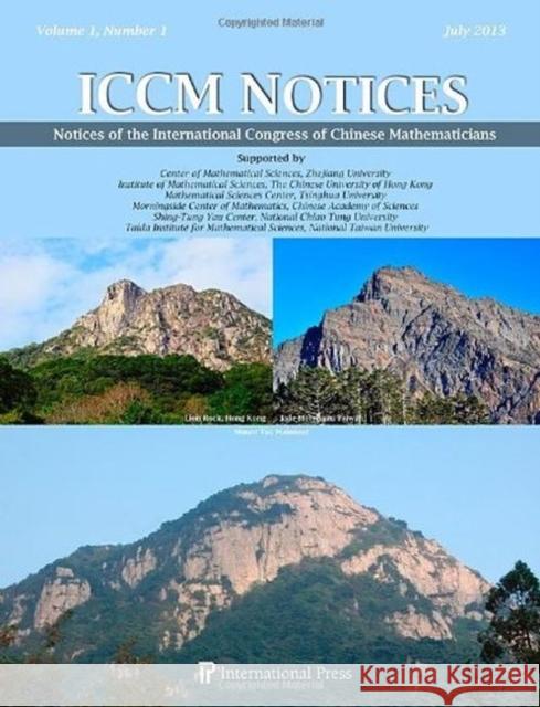 Notices of the International Congress of Chinese Mathematicians (ICCM Notices), Volume 1, No. 1 Shiu-Yuen Cheng Ming-Chang Kang Kefeng Liu 9781571462725
