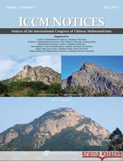 Notices of the International Congress of Chinese Mathematics : Volume 2, Number 1 (2014) Shiu-Yuen Cheng Ming-Chang Kang Kefeng Liu 9781571462862