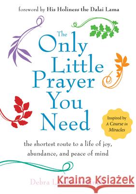 The Only Little Prayer You Need: The Shortest Route to a Life of Joy, Abundance, and Peace of Mind Engle, Debra Landwehr 9781571747181