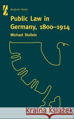 Public Law in Germany, 1800-1914 Michael Stolleis 9781571810571