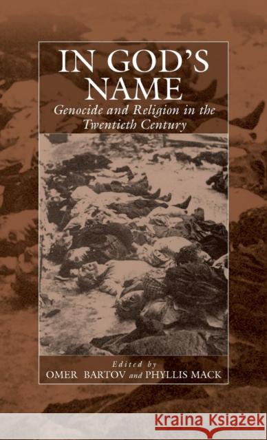In God's Name: Genocide and Religion in the Twentieth Century Bartov Omer 9781571812148