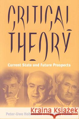 Critical Theory: Current State and Future Prospects Peter Uwe Hohendahl   9781571812353