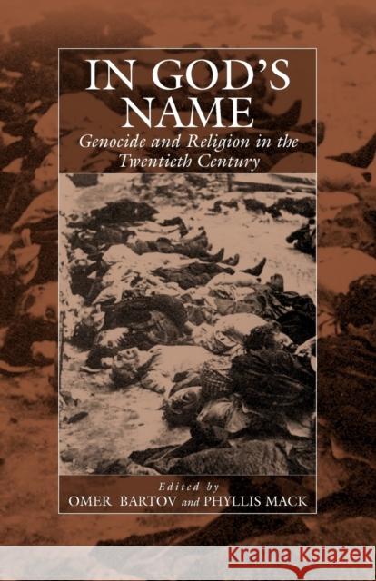In God's Name: Genocide and Religion in the Twentieth Century Bartov Omer 9781571813022 Berghahn Books