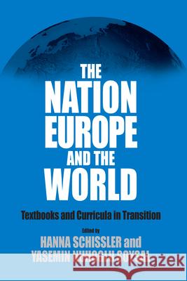 The Nation, Europe, and the World: Textbooks and Curricula in Transition Schissler, Hanna 9781571815507 0
