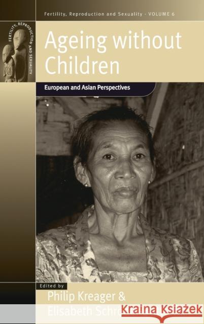 Ageing Without Children: European and Asian Perspectives on Elderly Access to Support Networks Kreager, Philip 9781571816146