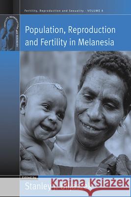 Population, Reproduction and Fertility in Melanesia S.J. Ulijaszek   9781571816443 Berghahn Books