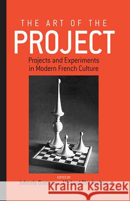The Art of the Project: Projects and Experiments in Modern French Culture Gratton, Johnnie 9781571816498 0