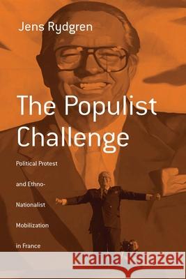 The Populist Challenge: Political Protest and Ethno-Nationalist Mobilization in France Rydgren, Jens 9781571816917 0