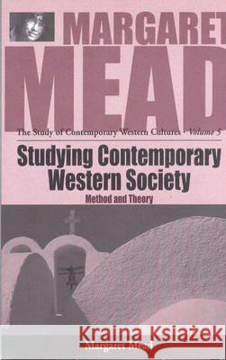 Studying Contemporary Western Society: Method and Theory Mead, Margaret 9781571818157