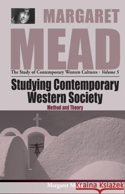 Studying Contemporary Western Society: Method and Theory Mead, Margaret 9781571818164