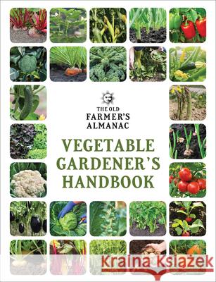 The Old Farmer's Almanac Vegetable Gardener's Handbook Old Farmer's Almanac 9781571988454 Old Farmer's Almanac