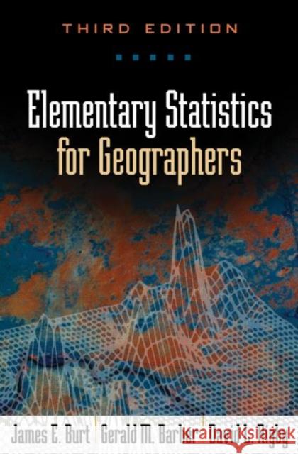 Elementary Statistics for Geographers Burt, James E. 9781572304840 Taylor & Francis