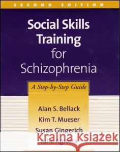 Social Skills Training for Schizophrenia: A Step-By-Step Guide Bellack, Alan S. 9781572308466 Guilford Publications