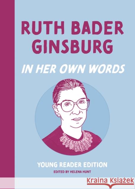 Ruth Bader Ginsburg: In Her Own Words: Young Reader Edition Helena Hunt 9781572843134 Agate B2