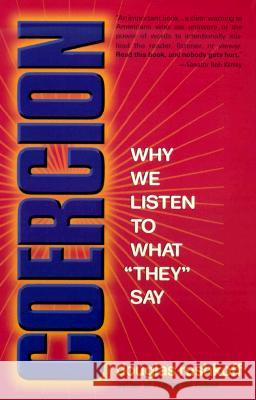 Coercion: Why We Listen to What They Say Rushkoff, Douglas 9781573228299