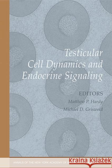 Testicular Cell Dynamics and Endocrine Signaling, Volume 1061 Hart Hardy Michael D. Griswold MD Griswol 9781573315388