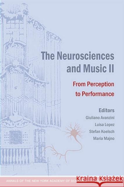 The Neurosciences and Music II: From Perception to Performance, Volume 1060 Avanzini, Giuliano 9781573316118 Blackwell Publishers