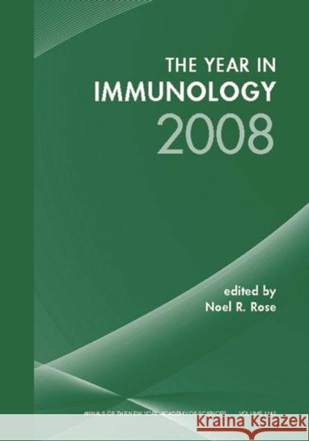 The Year in Immunology 2008, Volume 1143 Rose 9781573317290