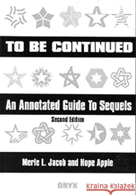 To Be Continued: An Annotated Guide to Sequels Second Edition Apple, Hope 9781573561556 Oryx Press