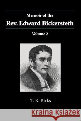Memoir of the Rev. Edward Bickersteth: Volume 2 Thomas Rawson Birks 9781573832045