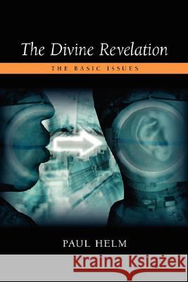 The Divine Revelation: The Basic Issues Helm, Paul 9781573833042 Regent College Publishing