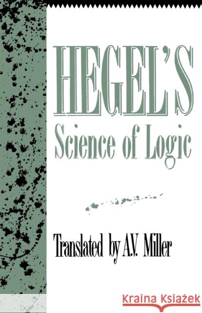 Hegel's Science of Logic Georg Wilhelm Friedri Hegel Wilhelm Friedrich Arnold V. Miller 9781573922807